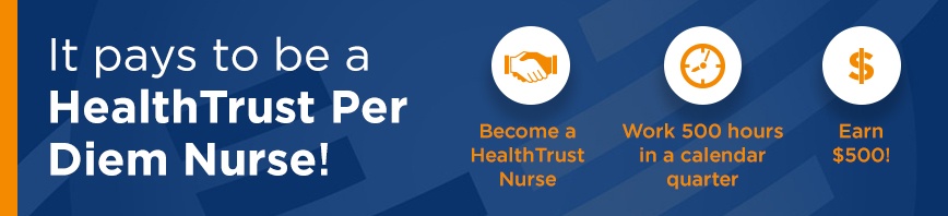 It pays to be a HealthTrust Per Diem Nurse!