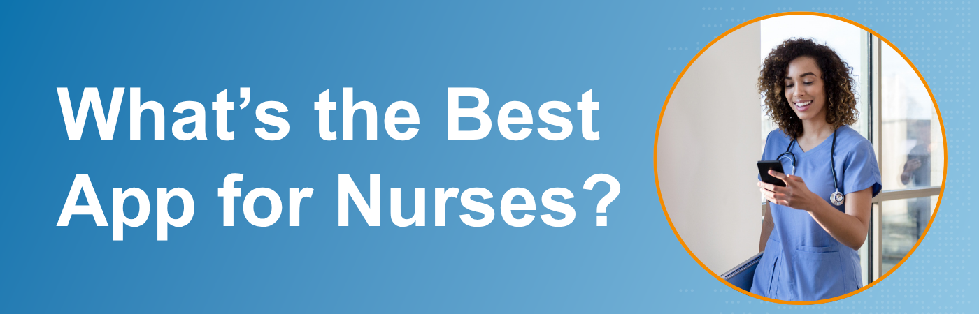 Banner image of a nurse using an app with the text, 'What's the Best App for Nurses?'