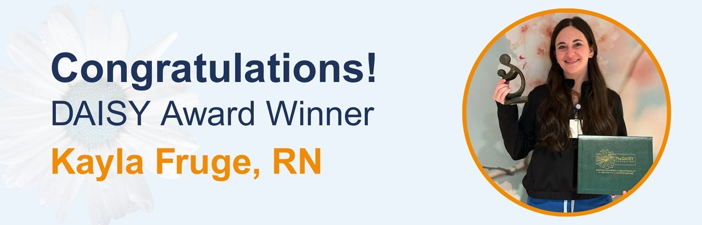 Banner image of Kayla Fruge with the text, 'Congratulations! DAISY Award Winner Kayla Fruge, RN'