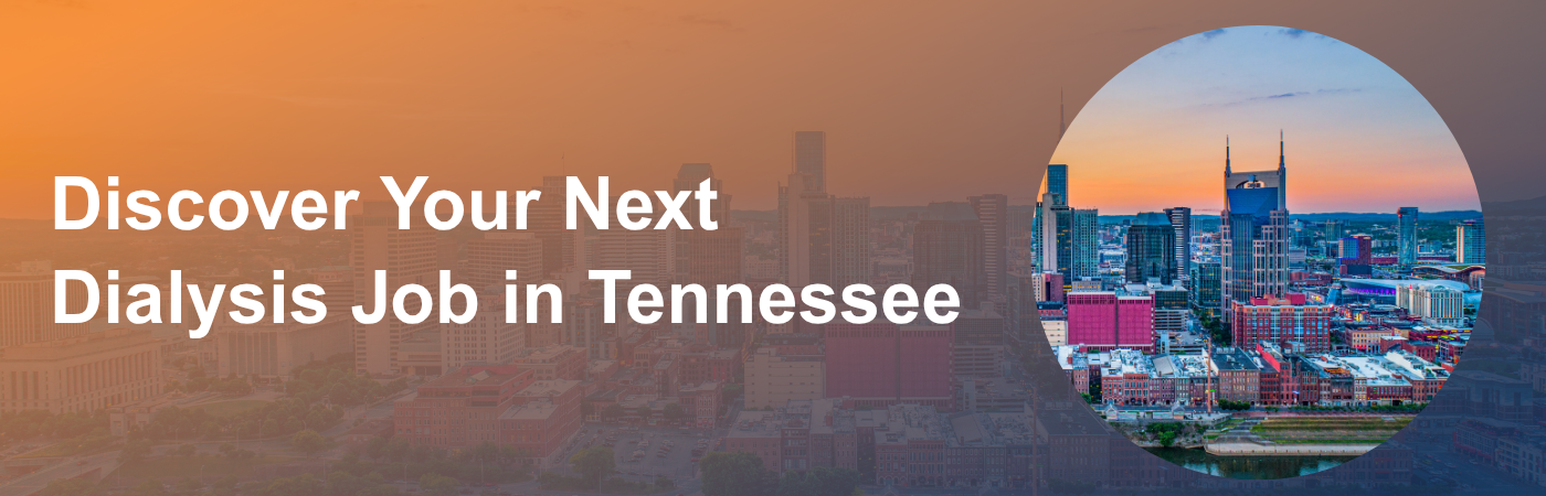 Banner image showing the Nashville skyline with the text, 'Discover Your Next Dialysis Job in Tennessee'