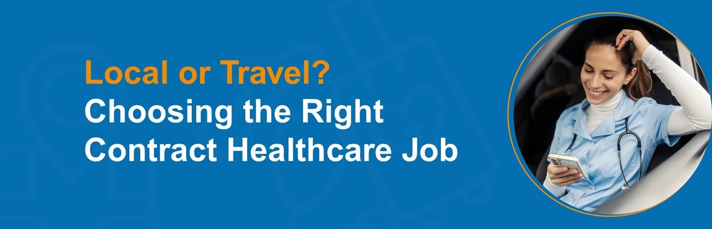 Banner image of a nurse browsing jobs on a phone with the text, 'Local or Travel? Choosing the Right Contract Healthcare Job'