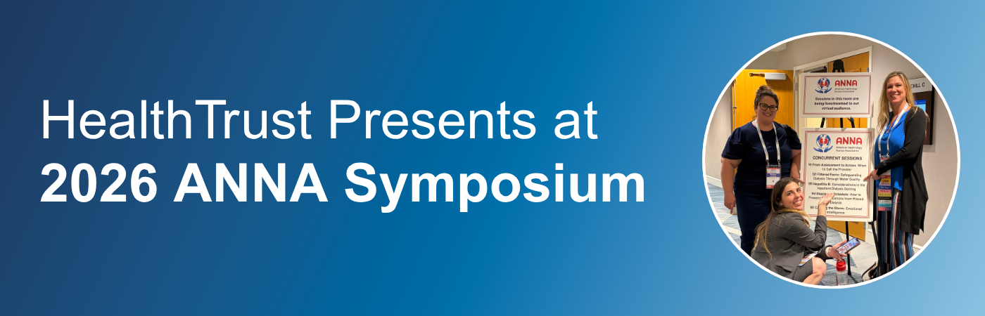 Banner image showing dialysis leaders from HealthTrust with the text, 'HealthTrust Presents at 2026 ANNA Symposium'