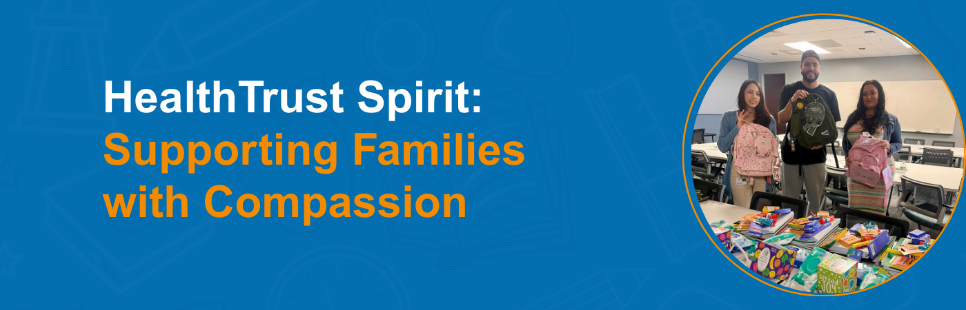 Banner image of the HealthTrust Workforce Solutions team collecting backpacks for charity, with the text, 'HealthTrust Spirit: Supporting Families with Compassion'