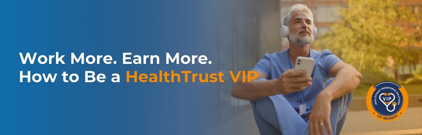 Banner image of a happy clinician with the text, 'Work More. Earn More. How to be a HealthTrust VIP'