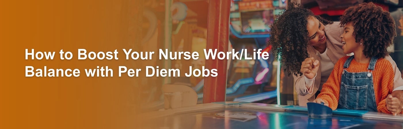 Banner image showing a happy mom and child with the text, 'How to Boost Your Nurse Work/Life Balance with Per Diem Jobs'