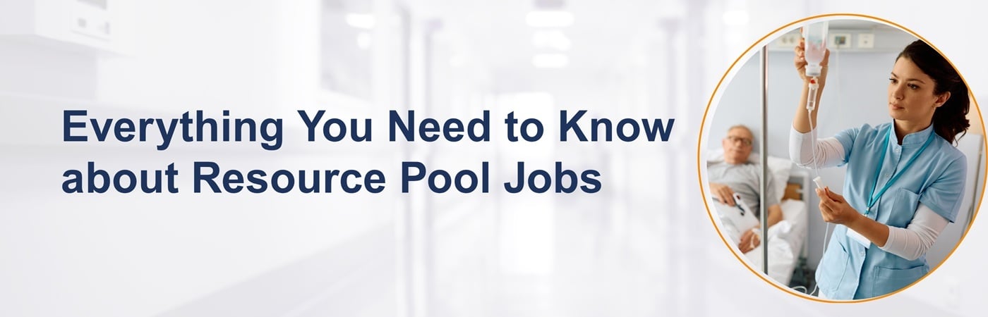 Banner image of a healthcare professional at work with the text, 'Everything You Need to Know about Resource Pool Jobs' Banner image of a healthcare professional at work with the text, 'Everything You Need to Know about Resource Pool Jobs'