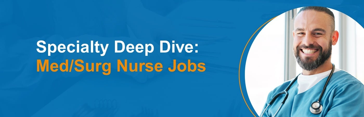 Banner image of a smiling nurse with the text, "Specialty Deep Dive: Med/Surg Nurse Jobs"