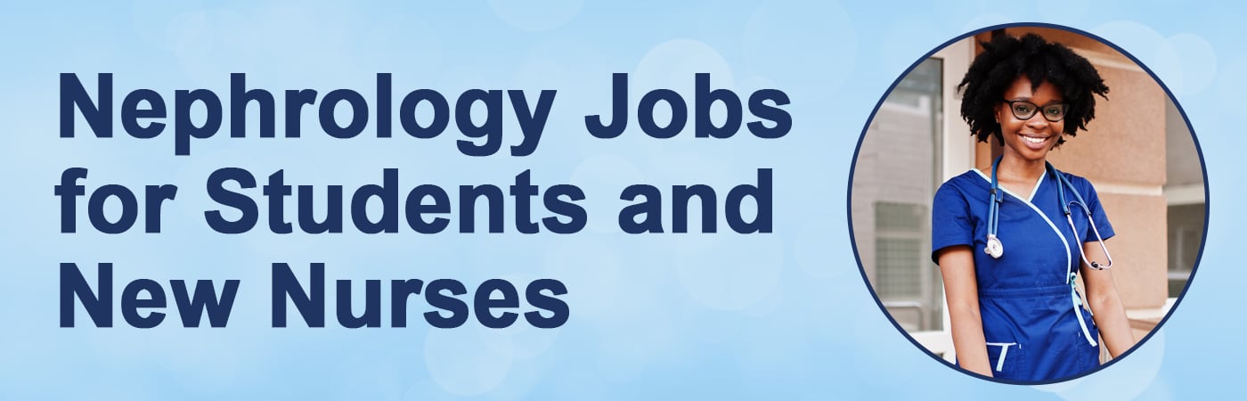 Nephrology Residency Jobs for New Nurses: 5 Things to Know