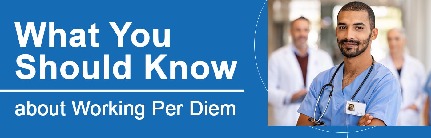 Everything You Need to Know about Working Per Diem Healthcare Jobs