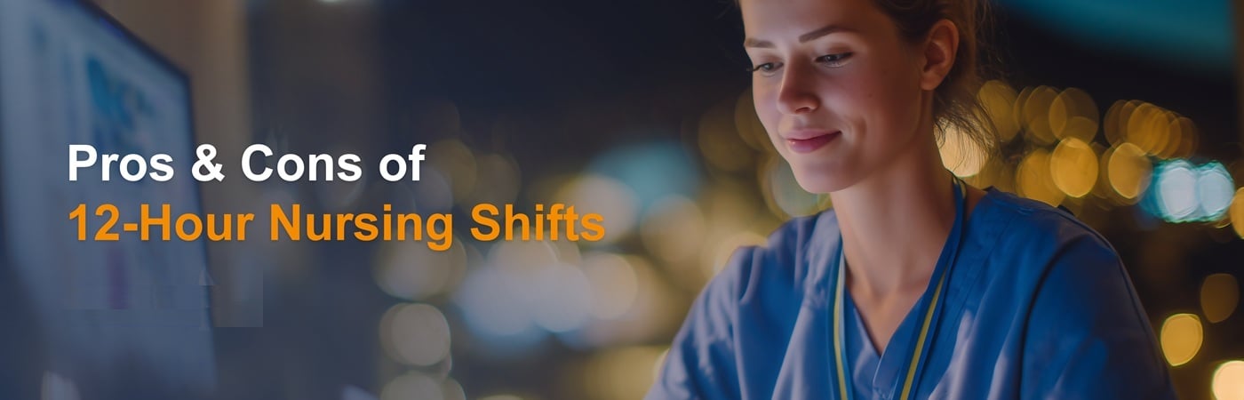 Banner image of a nurse with the text, 'Pros & Cons of 12-Hour Nursing Shifts'