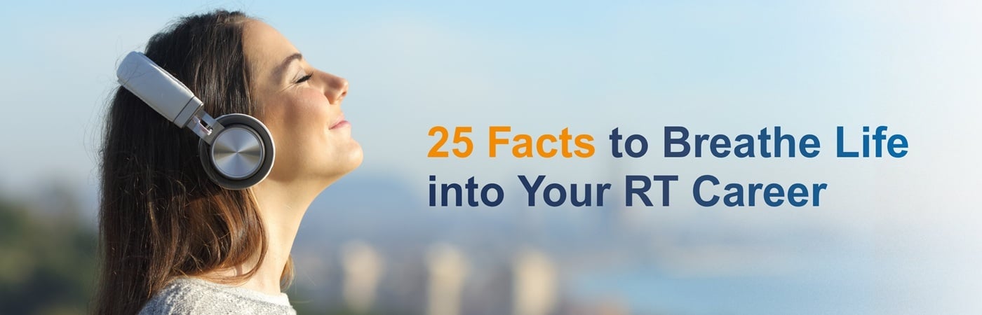 Image showing an off-duty respiratory therapist with the text, '25 Facts to Breathe Life into Your RT Career' and a 'Learn More' button