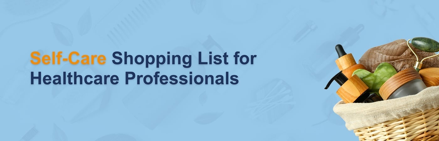 Banner image showing a shopping care of healthy products with the text, 'Self-Care Shopping List for Healthcare Professionals' Banner image showing a shopping care of healthy products with the text, 'Self-Care Shopping List for Healthcare Professionals'