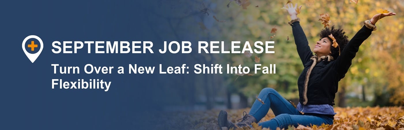 Image of a off-duty healthcare professional with the text, 'September Job Release: Turn Over a New Leaf: Shift into Fall Flexibility'