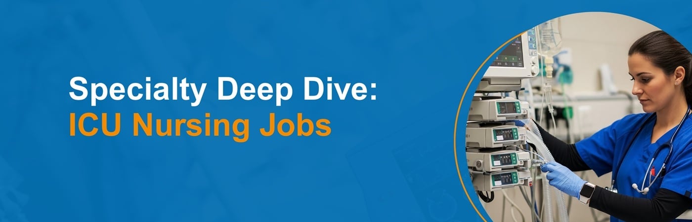 Image of a nurse at work with the text, 'Specialty Deep Dive: ICU Nursing Jobs' Image of a nurse at work with the text, 'Specialty Deep Dive: ICU Nursing Jobs'
