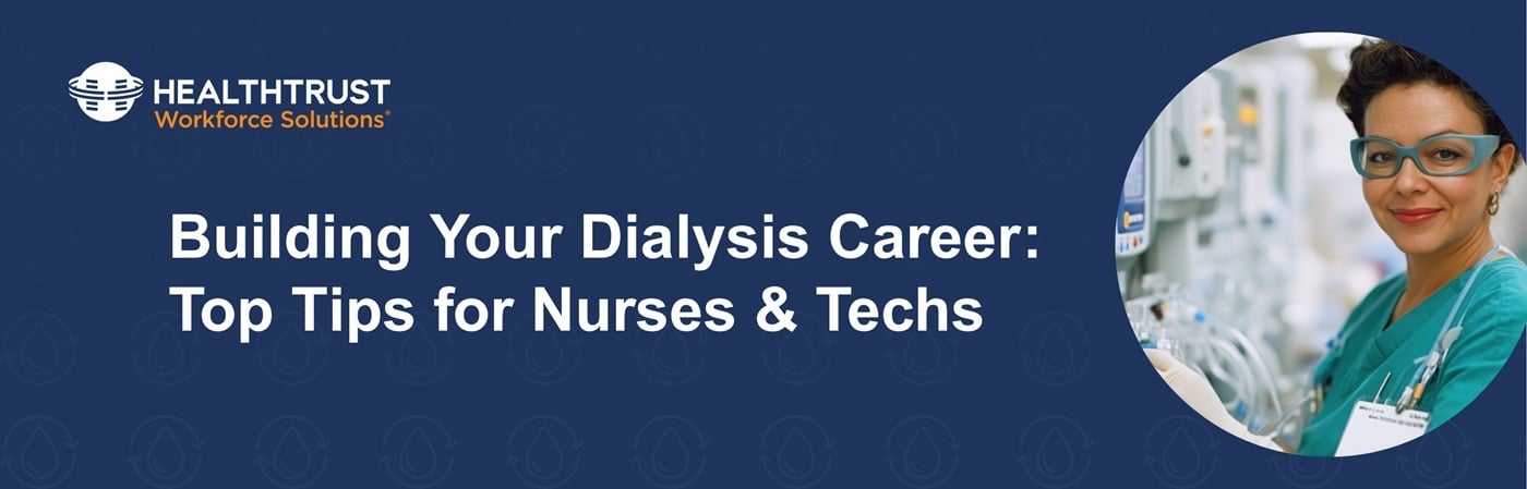 Banner image of a smiling healthcare professional with the text, "Building Your Dialysis Career: Top Tips for Nurses & Techs"
