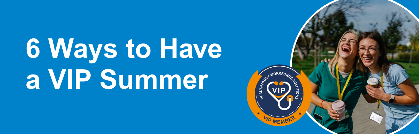 Banner image of two healthcare professionals having fun outdoors with the text '6 Ways to Have a VIP Summer' and the HealthTrust VIP Program logo
