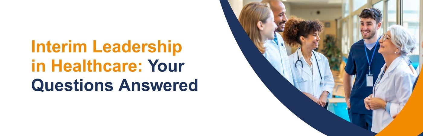 Banner image showing a group of healthcare professionals with the text, 'Interim Leadership in Healthcare; Your Questions Answered'