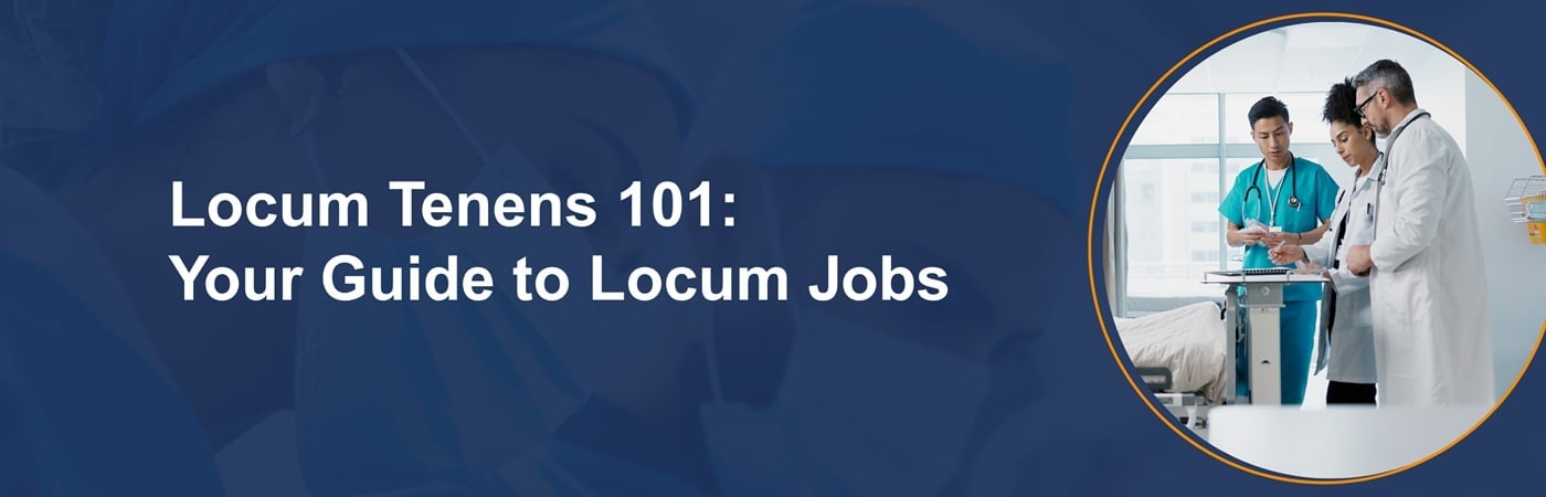 Banner image of a physician working with a clinical team with the text, 'Locum Tenens 101: Your Guide to Locum Jobs'