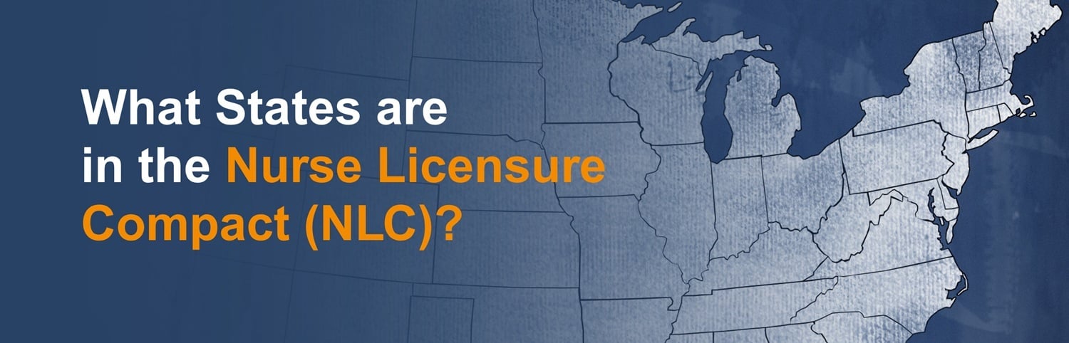 Banner image showing a map of Nurse Licensure Compact states and territories with the text, "What States are in the Nurse Licensure Compact (NLC)?" Banner image showing a map of Nurse Licensure Compact states and territories with the text, "What States are in the Nurse Licensure Compact (NLC)?"